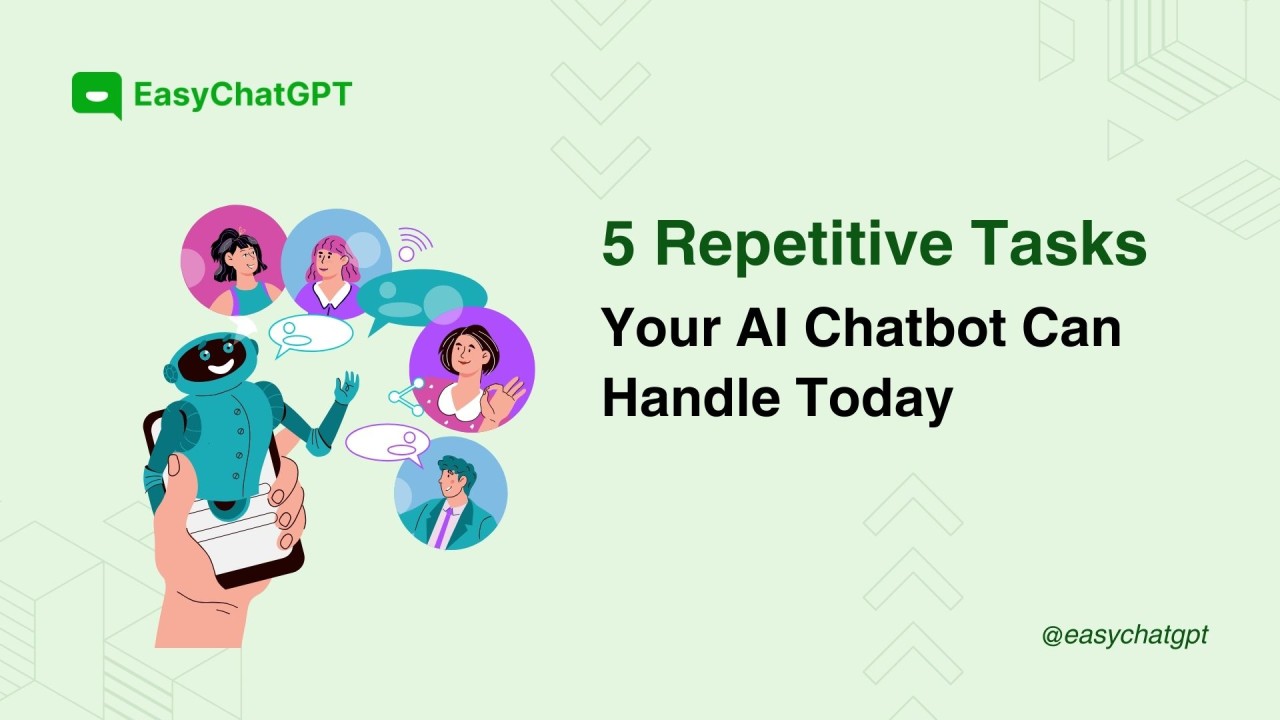 5 Repetitive Tasks Your AI Chatbot Can Handle Today